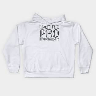 I Put the Pro in Procrastinate Kids Hoodie